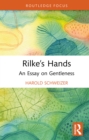 Rilke's Hands : An Essay on Gentleness - eBook