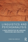Linguistics and Psychoanalysis : A New Perspective on Language Processing and Evolution - eBook