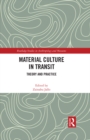 Material Culture in Transit : Theory and Practice - eBook