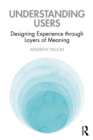 Understanding Users : Designing Experience through Layers of Meaning - eBook