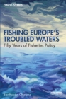 Fishing Europe's Troubled Waters : Fifty Years of Fisheries Policy - eBook