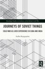 Journeys of Soviet Things : Cold War as Lived Experience in Cuba and India - eBook