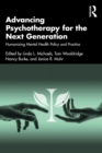 Advancing Psychotherapy for the Next Generation : Humanizing Mental Health Policy and Practice - eBook