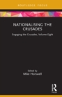 Nationalising the Crusades : Engaging the Crusades, Volume Eight - eBook