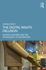 The Digital Rights Delusion : Humans, Machines and the Technology of Information - eBook