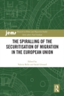 The Spiralling of the Securitisation of Migration in the European Union - eBook