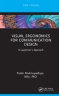 Visual Ergonomics for Communication Design : A Layperson's Approach - eBook