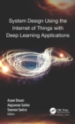 System Design Using the Internet of Things with Deep Learning Applications - eBook