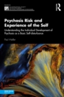 Psychosis Risk and Experience of the Self : Understanding the Individual Development of Psychosis as a Basic Self-disturbance - eBook