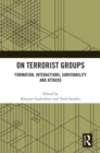 On Terrorist Groups : Formation, Interactions, Survivability and Attacks - eBook