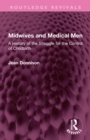 Midwives and Medical Men : A History of the Struggle for the Control of Childbirth - eBook