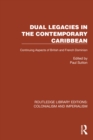 Dual Legacies in the Contemporary Caribbean : Continuing Aspects of British and French Dominion - eBook
