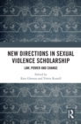New Directions in Sexual Violence Scholarship : Law, Power and Change - eBook