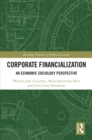 Corporate Financialization : An Economic Sociology Perspective - eBook