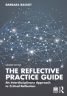 The Reflective Practice Guide : An Interdisciplinary Approach to Critical Reflection - eBook
