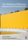 The Making of Mexican Modernist Architecture - eBook