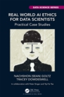 Real World AI Ethics for Data Scientists : Practical Case Studies - eBook