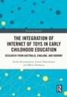 The Integration of Internet of Toys in Early Childhood Education : Research from Australia, England, and Norway - eBook