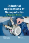 Industrial Applications of Nanoparticles : A Prospective Overview - eBook