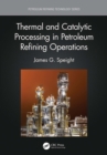 Thermal and Catalytic Processing in Petroleum Refining Operations - eBook