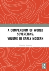 A Compendium of World Sovereigns: Volume III Early Modern - eBook