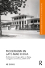Modernism in Late-Mao China : Architecture for Foreign Affairs in Beijing, Guangzhou and Overseas, 1969-1976 - eBook