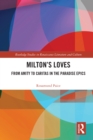 Milton's Loves : From Amity to Caritas in the Paradise Epics - eBook