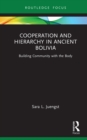 Cooperation and Hierarchy in Ancient Bolivia : Building Community with the Body - eBook