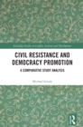 Civil Resistance and Democracy Promotion : A Comparative Study Analysis - eBook