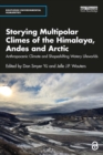 Storying Multipolar Climes of the Himalaya, Andes and Arctic : Anthropocenic Climate and Shapeshifting Watery Lifeworlds - eBook