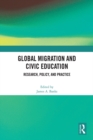 Global Migration and Civic Education : Research, Policy, and Practice - eBook