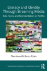 Literacy and Identity Through Streaming Media : Kids, Teens, and Representation on Netflix - eBook