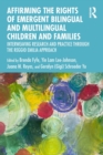 Affirming the Rights of Emergent Bilingual and Multilingual Children and Families : Interweaving Research and Practice through the Reggio Emilia Approach - eBook