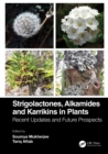 Strigolactones, Alkamides and Karrikins in Plants : Recent Updates and Future Prospects - eBook