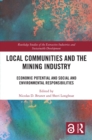 Local Communities and the Mining Industry : Economic Potential and Social and Environmental Responsibilities - eBook