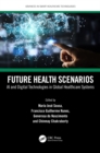 Future Health Scenarios : AI and Digital Technologies in Global Healthcare Systems - eBook