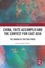 China, Faits Accomplis and the Contest for East Asia : The Shadow of Shifting Power - eBook