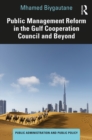 Public Management Reform in the Gulf Cooperation Council and Beyond - eBook
