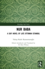 Nur Baba : A Sufi Novel of Late Ottoman Istanbul - eBook