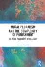 Moral Pluralism and the Complexity of Punishment : The Penal Philosophy of H.L.A. Hart - eBook