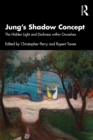 Jung's Shadow Concept : The Hidden Light and Darkness within Ourselves - eBook