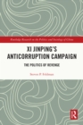 Xi Jinping's Anticorruption Campaign : The Politics of Revenge - eBook