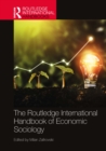 The Routledge International Handbook of Economic Sociology - eBook