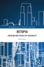 Retopia: Creating New Spaces of Possibility - eBook