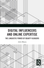 Digital Influencers and Online Expertise : The Linguistic Power of Beauty Vloggers - eBook