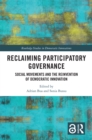 Reclaiming Participatory Governance : Social Movements and the Reinvention of Democratic Innovation - eBook