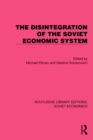 The Disintegration of the Soviet Economic System - eBook
