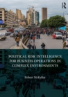 Political Risk Intelligence for Business Operations in Complex Environments - eBook