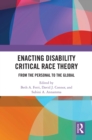 Enacting Disability Critical Race Theory : From the Personal to the Global - eBook