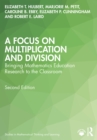 A Focus on Multiplication and Division : Bringing Mathematics Education Research to the Classroom - eBook